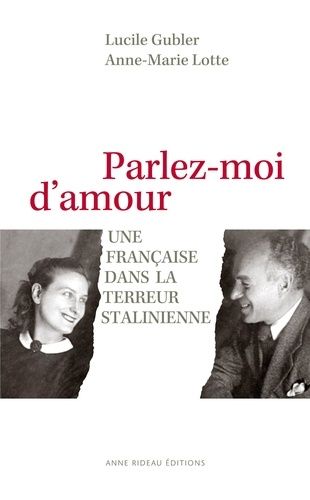 Parlez-Moi D'amour - Une Française Dans La Terreur Stalinienne