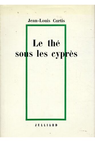 Le Thé Sous Les Cyprès / Curtis, Jean-Louis / Réf: 14574