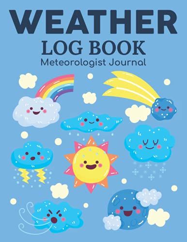 Weather Log Book Meteorologist Journal: Weather Watching Notebook & Meteorological Forecasting Notes For Adults,Kids/Climate Storm Tracker & Rain ... & Gift For Sky Conditions Enthusiasts