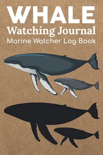 Whale Watching Journal Marine Watcher Log Book: Record Your Sightings,Weather,Location,Species Features,Markings Description,Behavior & Sounds/Sea ... Fish Notebook/Season & Boat Gps Organizer