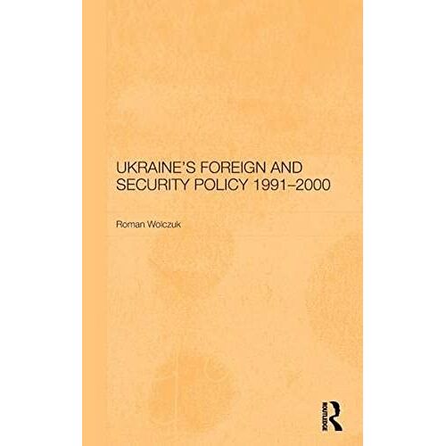 Ukraine's Foreign And Security Policy 1991-2000