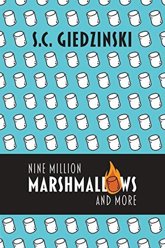 Nine Million Marshmallows And More