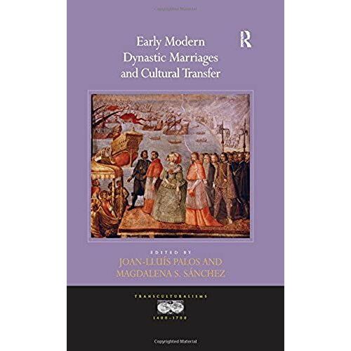 Early Modern Dynastic Marriages And Cultural Transfer