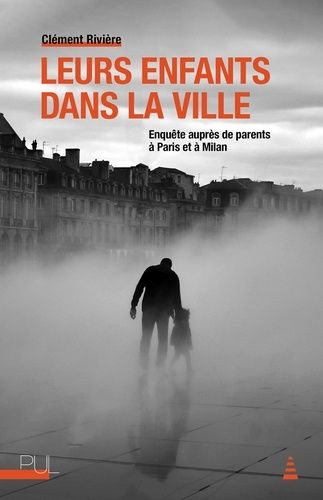 Leurs Enfants Dans La Ville - Enquête Auprès De Parents À Paris Et À Milan