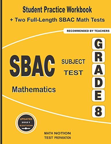 Sbac Subject Test Mathematics Grade 8: Student Practice Workbook + Two Full-Length Sbac Math Tests