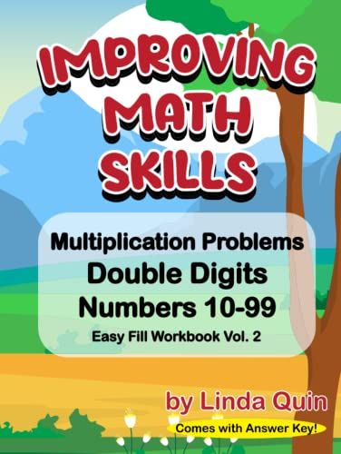Improving Math Skills: Multiplication Problems Double Digits Numbers 10-99 Easy Fill Workbook Vol. 2: Comes With Answer Key Study Materials Prep For ... Simple Algebra Arithmetic Math Tutor Teachers
