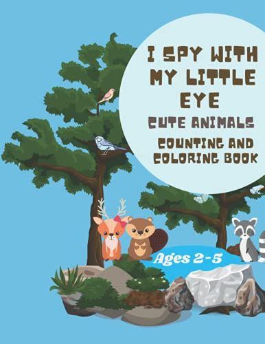 I Spy With My Little Eye Animals Book For Kids Ages 2-5: Cute Animals Counting And Coloring Book