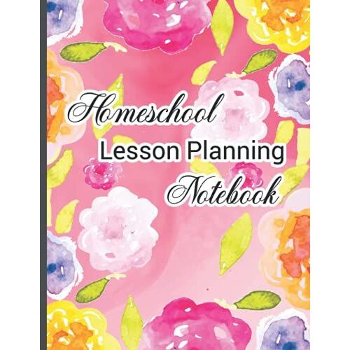 Homeschool Lesson Planning Notebook: Undated Organizer For Teaching Multiple Kids - Great For Homeschooling, Academic Teacher Planner