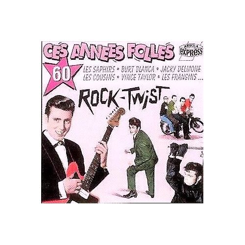 Ces Années Folles 60 Rock - Twist
