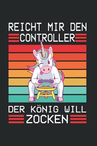 Reicht Mir Den Controller Der König Will Zocken: Nützliches Notizbuch A5 (6x9", Liniert , 120 Seiten) Für Alle Die Gerne Zocken | Gaming Buch | ... Schüler Nerds Controller Computer Pc