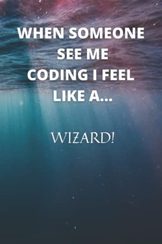 When Someone See Me Coding I Feel Like A Wizard (Programming Wizard)