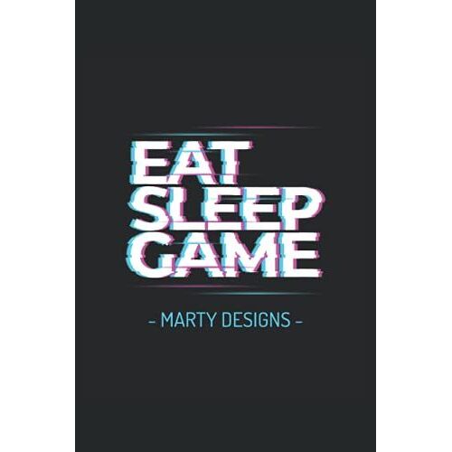 Eat Sleep Game Marty Designs: Lined Notebook, Journal Todo Excercise Book Or Diary (15.24 X 22.86 Cm) With 120 Pages