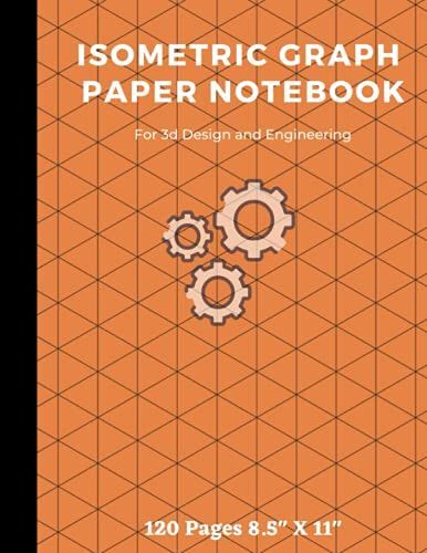 Isometric Graph Paper Notebook: Professional Level Graphing Paper For Architecture, Engineering, Landscaping And Craft Projects, Isometric Notebook ... Shapes Drawing, 120 Pages - 8.5 X 11 Inches