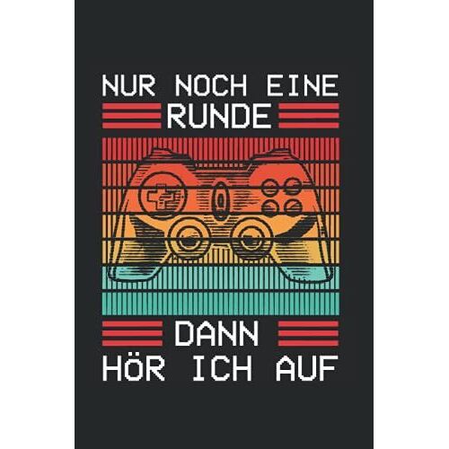 Nur Noch Eine Runde Dann Hör Ich Auf: Nützliches Notizbuch A5 (6x9", Liniert , 120 Seiten) Für Alle Die Gerne Zocken | Gaming Buch | Geschenke Für ... Schüler Nerds Controller Computer Pc