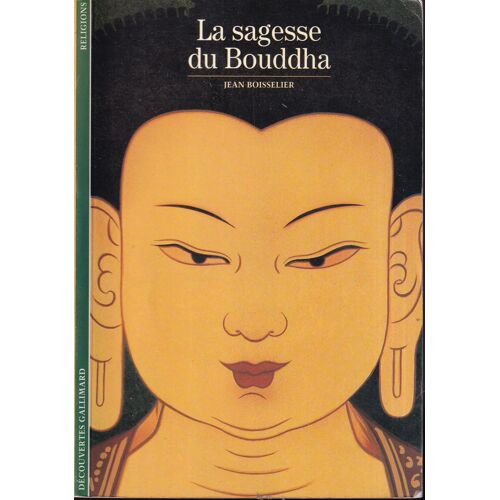 "La Sagesse Du Bouddha", Jean Boisselier, Découvertes Gallimard, 1999