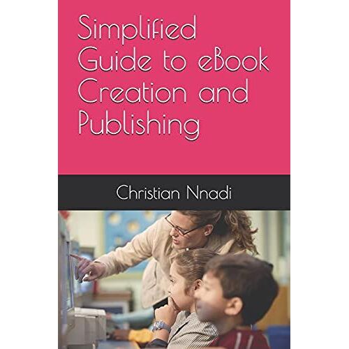 Simplified Guide To Ebook Creation And Publication