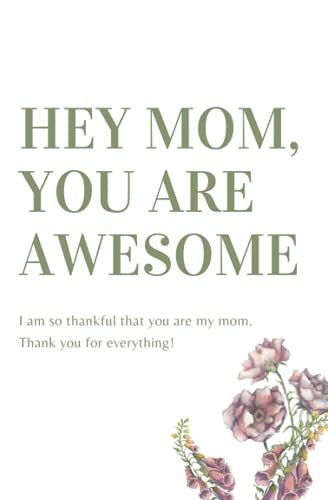 Hey Mom, You Are Awesome: Mother's Day Notebook Journal | Ruled Lined Notebook Journal | Celebrate Your Mom With This Adorable Mother's Day Diary | 5,25 X 8'' 120 Pages