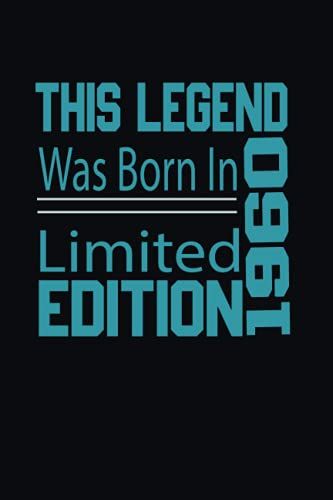This Legend Was Born In 1960 Limited Edition: Notebook Birthday Gift: Lined Notebook / Journal Gift, 120 Pages, 6x9, Soft Cover