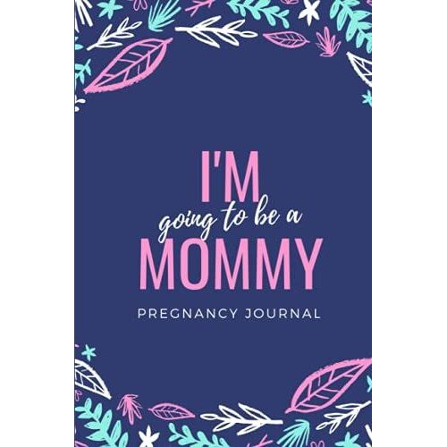 Pregnancy Diary For First Time Moms,Log Book: Pink And Blue Flowers Cover 6"X9" Diary With Softcover And 120 Pages