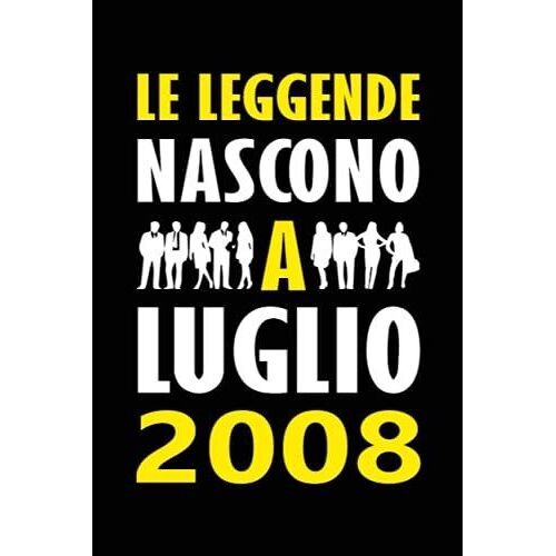 Le Leggende Nascono A Luglio 2008: Quaderno Appunti Personalizzato Ideale Come Pensiero Speciale E Divertente Per Lui O Lei