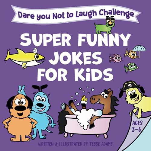 Dare You Not To Laugh Challenge Super Funny Jokes For Kids: Ages 3-6 A Silly Read Aloud Illustrated Joke Book For Preschool-First Grade, Level 1, Beginner Readers