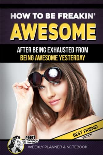 How To Be Freakin' Awesome After Being Exhausted From Being Awesome Yesterday Best Friend Edition Psst It's A Best Friend Gag It's Really Just A ... Blank Friend White Elephant Joke Book