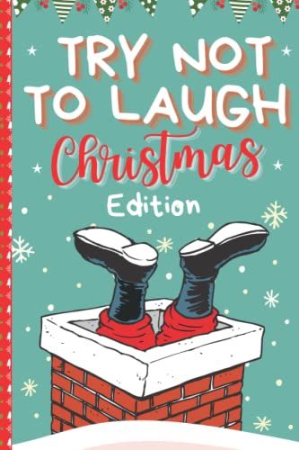 Try Not To Laugh Challenge Christmas Edition: Stocking Stuffer Joke Book For Kids Ages 6 To 12. A Hilarious And Interactive Holiday Themed Book With ... Gift For Children Who Love To Have Fun.