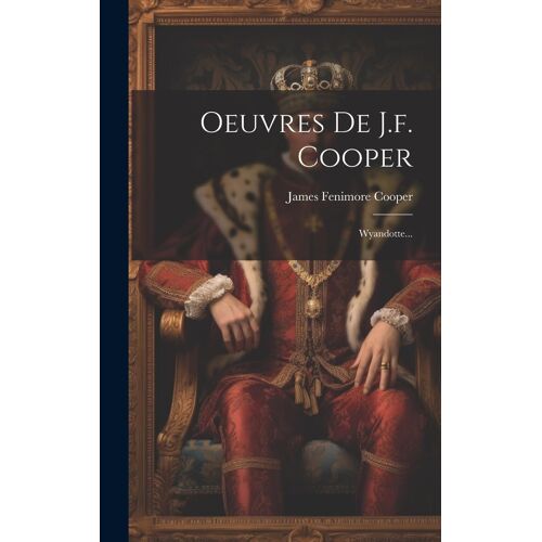 Oeuvres De J.F. Cooper: Wyandotte...