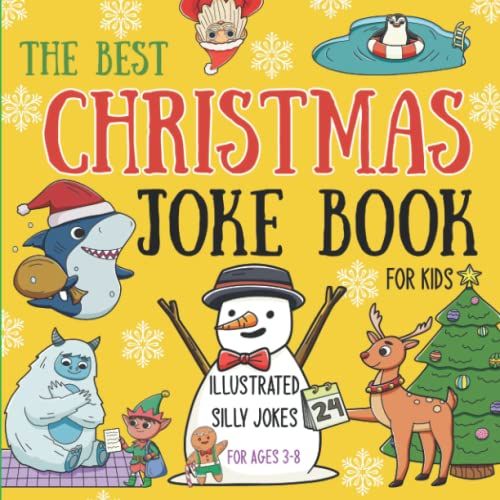 The Best Christmas Joke Book For Kids: Illustrated Silly Jokes For Ages 3-8. (Illustrated Joke Books)