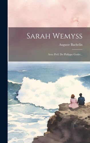 Sarah Wemyss: Avec Préf. De Philippe Godet...