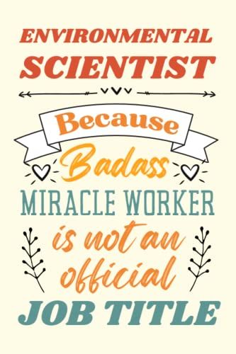 Environmental Scientist Gifts: An Appreciation And Thank You Gift, Blank Notebook Journal For Environmental Scientist To Write In