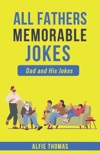 Fathers Memorable Jokes: Dad And His Jokes (Parenting Like A Pro: 1)