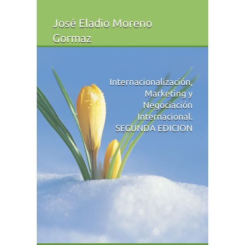 Internacionalización, Marketing Y Negociación Internacional. Segunda Edicion (Comercio Exterior Con Éxito)