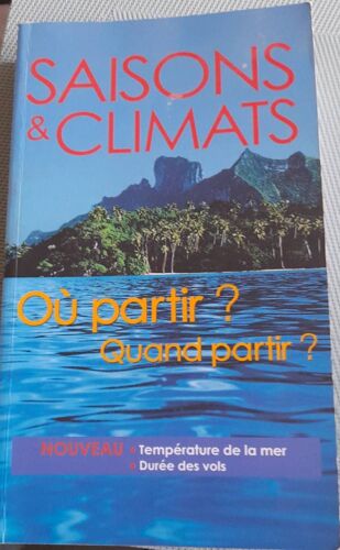 Saisons Et Climats Ou Partir ? Quand Partir ?