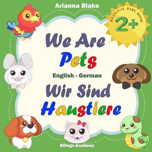 We Are Pets Wir Sind Haustiere Bilingual Baby Book 2+ English - German Bilingv.Academy