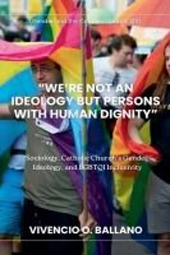 We're Not An Ideology But Persons With Human Dignity