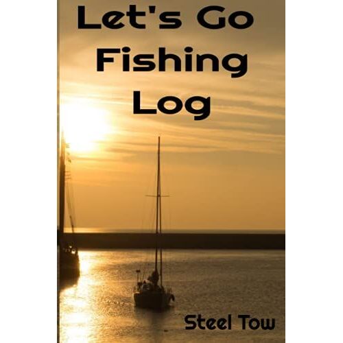 Let's Go Fishing Log Book: Fishing Log Book
