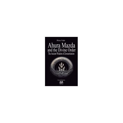 Ahura Mazda And The Divine Order