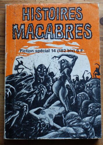 Fiction - Numéro Spécial N° 14 (182 Bis) - Histoires Macabres - 14 Récits Pas Comme Les Autres