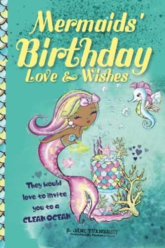 Mermaids' Birthday Love And Wishes: Ocean Conservations, Environmentally Conscious Birthday Party Invitations Challenge Valentines Love Mermaids Sea Life
