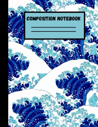 Blue Wave Composition Notebook: Wave Composition Notebook ,Blue Waves Notebook ,Ocean Journal Notebook,Ocean Lined Notebook,Blue Japanese Wave Pattern