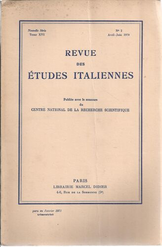 Revue Des Études Italiennes T. Xvi (16) N° 2 (Avril-Juin 1970) : Les Lettres Italiennes De Régnier-Desmarais, Ami De Magalotti - Carducci & Les Poètes Parnassiens - Le Dernier Moravia - ...
