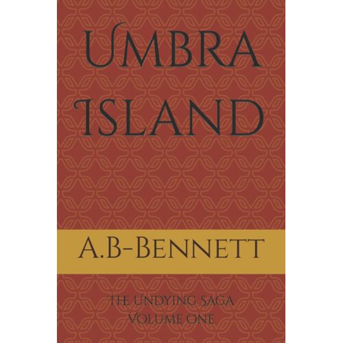 Umbra Island: The Undying Saga Volume One