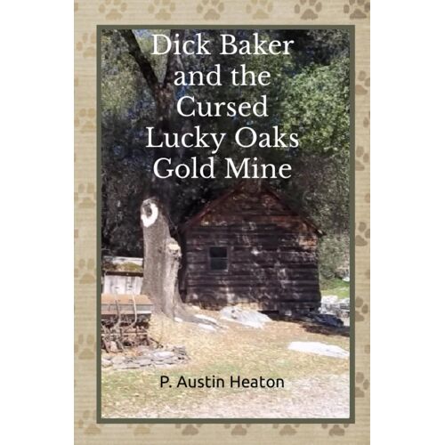 Dick Baker And The Cursed Lucky Oaks Gold Mine