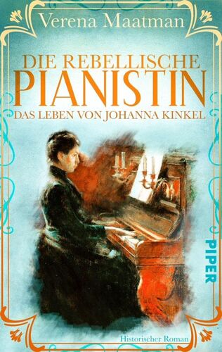 Die Rebellische Pianistin. Das Leben Von Johanna Kinkel