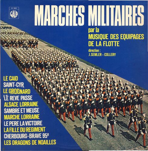 Marches Militaires ; Sambre Et Meuse, Marche Lorraine, Le Caïd, Le Rêve Passe, Alsace-Lorraine, Le Grognard, Le Père La Victoire, Saint Cyr, La Fille Du Régiment, Brave 95,  Etc. (Gala Hv 9002)