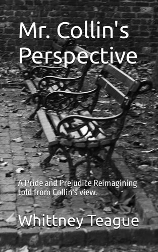 Mr. Collin's Perspective: A Pride And Prejudice Reimagining Told From Collin's View.