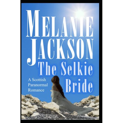 The Selkie Bride: A Historical Scottish Paranormal Mystery: 2 (The Selkie Series)