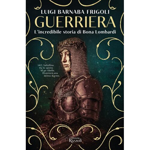 Guerriera. L'incredibile Storia Di Bona Lombardi