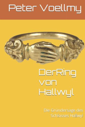 Der Ring Von Hallwyl: Die Gr?Ndersage Des Schlosses Hallwyl
